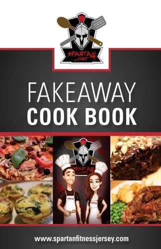 Spartan Chef Fakeaway Cookbook