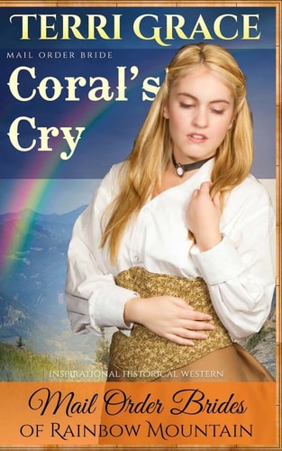 Mail Order Bride: Coral's Cry Inspirational Historical Western