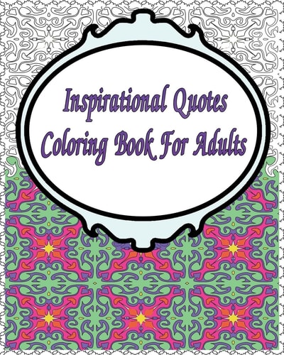 Inspirational Quotes Coloring Book For Adults A Colouring Book for Fun and Relaxation