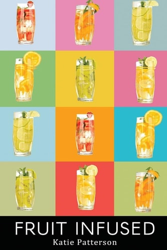 Fruit Infused Fruit Infused Water Recipes - Fruit Infused Water Recipe Book - Fruit Infused Book - Fruit Infused Water - Fruit Infused Water Recipes - Fruit Infused Water Book - Fruit Infused