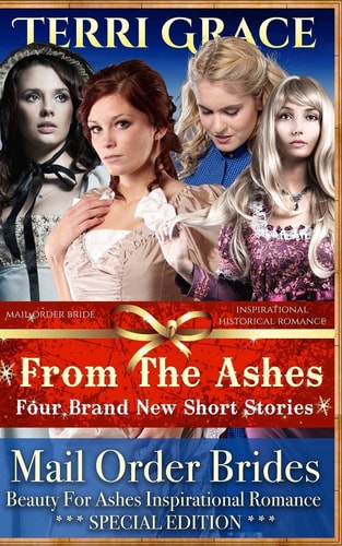Mail Order Bride From The Ashes: Inspirational Historical Romance