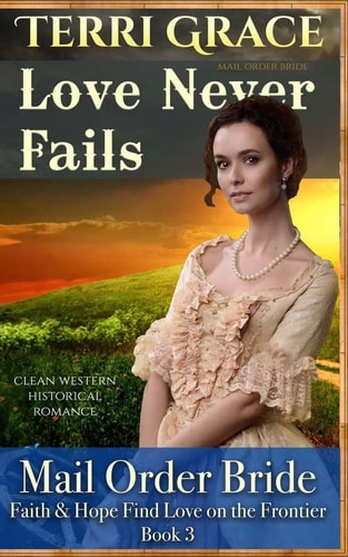 Mail Order Bride: Love Never Fails Clean Western Historical Romance