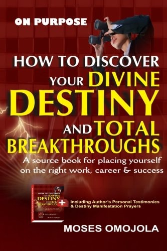 On Purpose How To Discover Your Divine Destiny And Total Breakthroughs