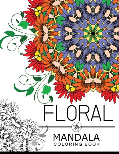 Floral Mandala Coloring Book Flower Coloring Books for Teens, Flower Coloring Books for Adults