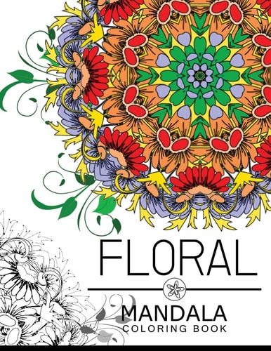 Floral Mandala Coloring Book Botanical Gardens Coloring Book, Flower Coloring Books for Adults