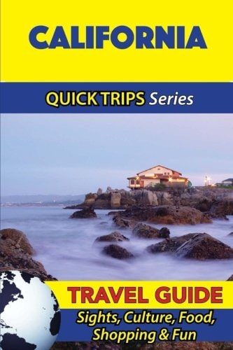 California Travel Guide (Quick Trips Series) Sights, Culture, Food, Shopping and Fun