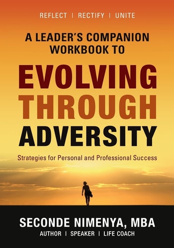 A Leader's Companion Workbook To Evolving Through Adversity Strategies for Personal and Professional Success