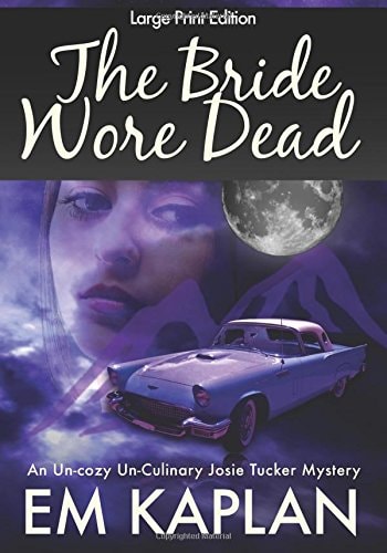 The Bride Wore Dead (Large Print Edition) An Un-Cozy Un-Culinary Josie Tucker Mystery