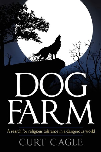 Dog Farm A Search for Religious Tolerance in a Dangerous World
