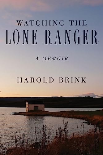 Watching The Lone Ranger A Memoir