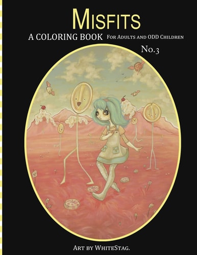 Misfits a Coloring Book for Adults and Odd Children Art by White Stag Volume 3
