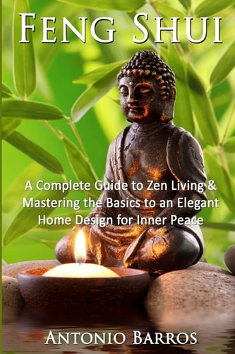 Feng Shui Mastering the Basics to an Elegant Home Design for Inner Peace