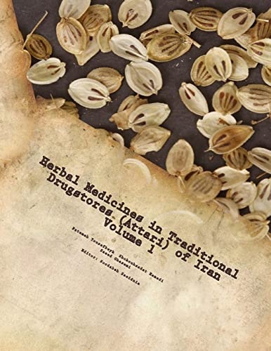 Herbal Medicines in Traditional Drugstores (Attari) of Iran Phytochemistry, Pharmacology and Traditional/Folk Uses