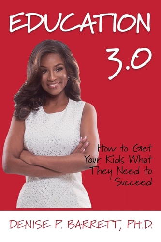 Education 3.0 How To Get Your Kids What They Need To Succeed