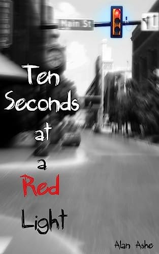 Ten Seconds at a Red Light A Novel