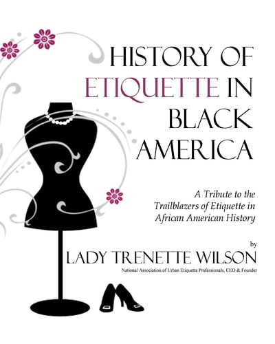 History of Etiquette in Black America A Tribute to the Trailblazers of Etiquette in African American History
