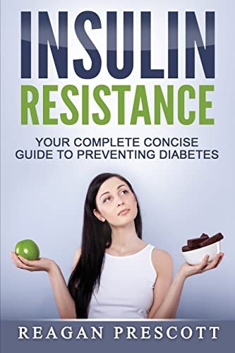 Insulin Resistance Your Complete Concise Guide to Preventing Diabetes
