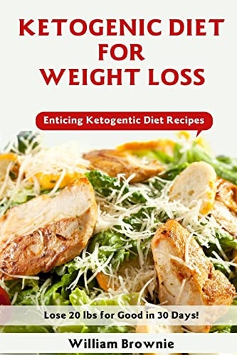 Ketogenic Diet for Weight Loss A Keto Diet Plan with Enticing Ketogenic Diet Recipes! (Keto Cookbook, Ketogenic Recipes, Keto Smoothies, Ketogenic Diet Book)