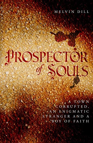 Prospector of Souls A Town Corrupted, an Enigmatic Stranger and a Boy of Faith