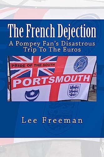 The French Dejection A Pompey Fan's Disastrous Trip to the Euros
