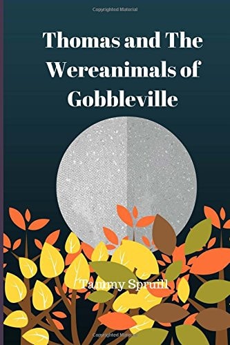Thomas and the Wereanimals of Gobbleville Treasure Book 10