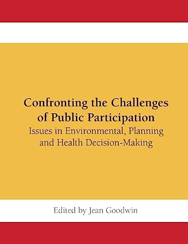 Confronting the Challenges of Public Participation Issues in Environmental, Planning and Health Decision-Making