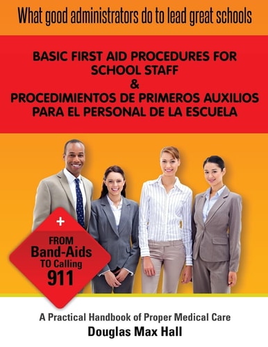 What GOOD Administrators Do to LEAD Great Schools Basic First Aid Procedures for School Staff