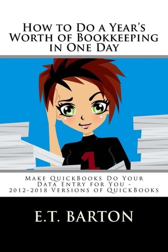 How to Do a Year's Worth of Bookkeeping in One Day : Make QuickBooks Do Your Data Entry for You