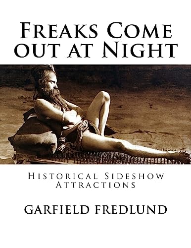 Freaks Come Out at Night Historical Sideshow Attractions