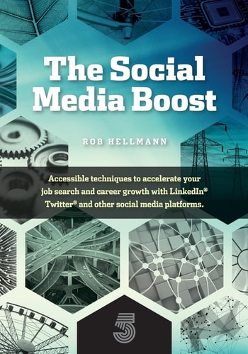 The Social Media Boost Accessible Techniques to Accelerate Your Job Search and Career Growth with LinkedIn, Twitter and Other Social Media