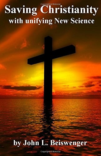 Saving Christianity With Unifying New Science