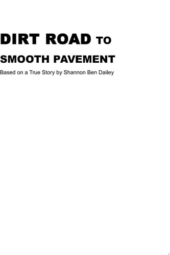 Dirt Road to Smooth Pavement The Transparent Journey of a Former Convicted Felon's Struggle to Become a Successful Corporate Businessman