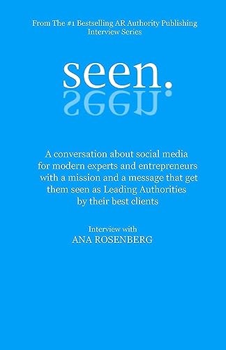 Seen Social Media Strategies That Turn Experts Into Leading Authorities And Get Them Seen By Their Best Clients