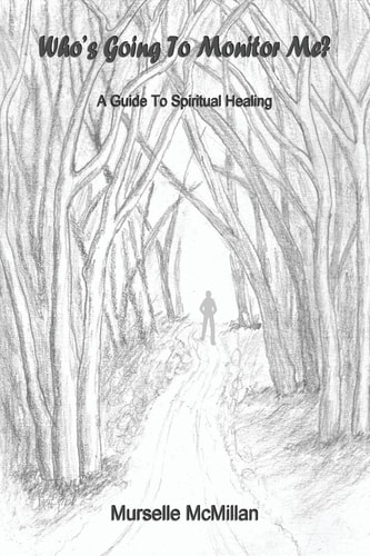 Who's Going to Monitor Me? A Guide to Spiritual Healing