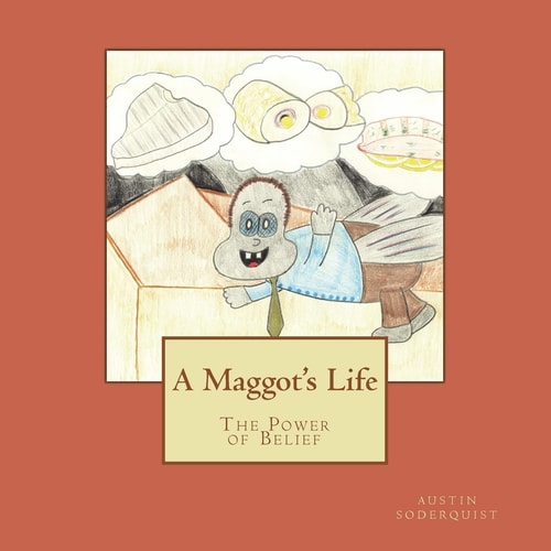 A Maggot's Life The Power of Belief