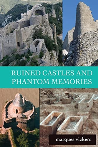 Ruined Castles and Phantom Memories The Abandoned Relics of Southern France