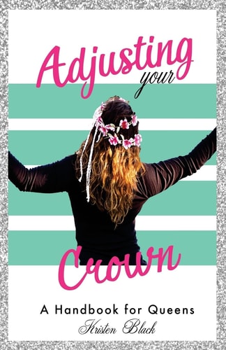 Adjusting Your Crown A Handbook for Queens