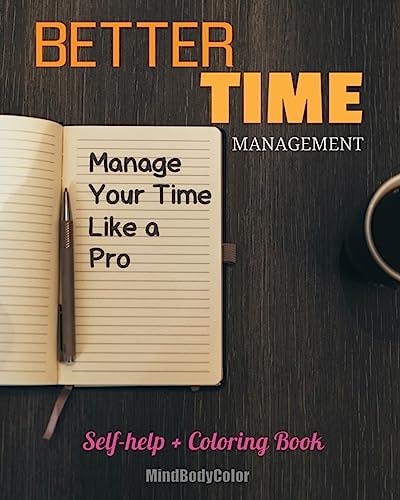 Better Time Management Manage Your Time Like a Pro. Self-Help + Coloring Book