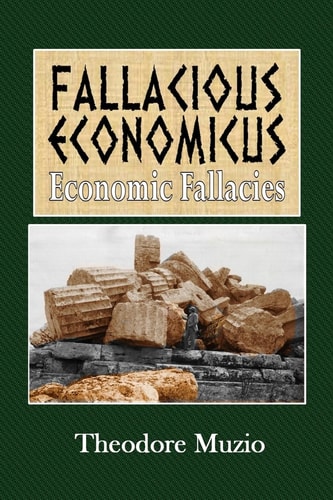 Fallacious Economicus Economic Fallacies