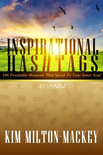 Inspirational Hashtags 100 Tweetable Moments That Speak To Your Inner Soul
