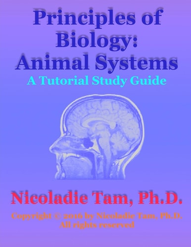 Principles of Biology: Animal Systems A Tutorial Study Guide