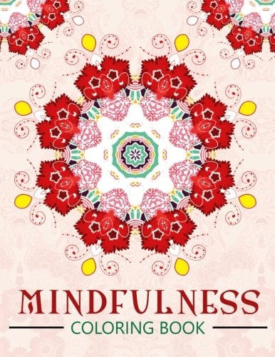 Mindfulness Coloring Book The Best Collection of Mandala Coloring Book (Anti Stress Coloring Book for Adults)