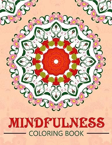Mindfulness Coloring Book Mandala Flower Coloring Book Series (Anti Stress Coloring Book for Adults)