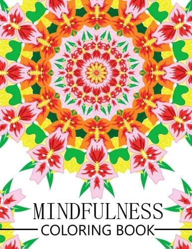 Mindfulness Coloring Book Reduce Stress and Improve Your Life (Adults and Kids)