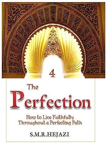 The Perfection (Book Four) How to Live Faithfully Throughout a Perfecting Path