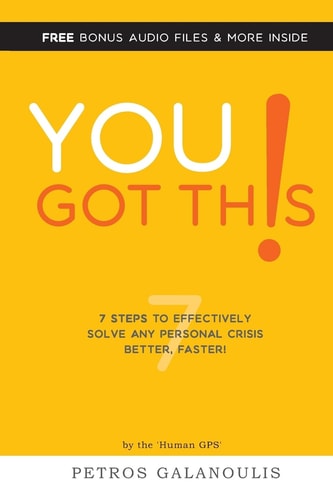 You Got This 7 Steps To Effectively Solving Any Personal Crisis Faster, Better.