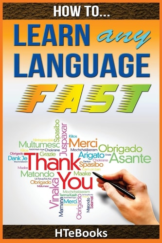 How To Learn Any Language Fast Quick Start Guide