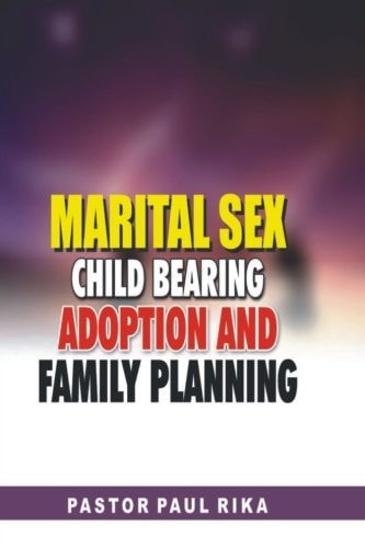 Marital Sex, Child Bearing, Adoption and Family Planning.