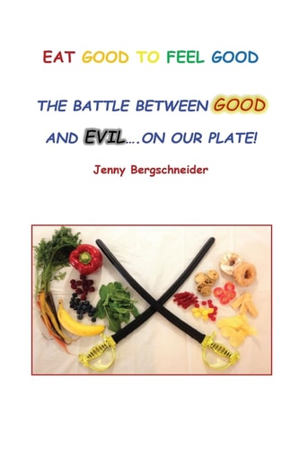 Eat Good to Feel Good The Battle Between Good and Evil...On Our Plate!