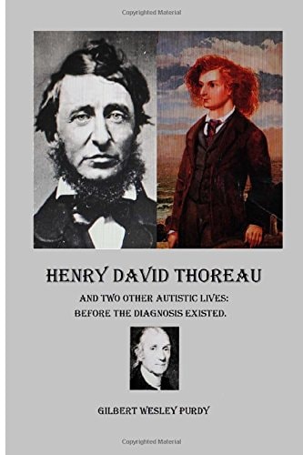 Henry David Thoreau and Two Other Autistic Lives Before the Diagnosis Existed.